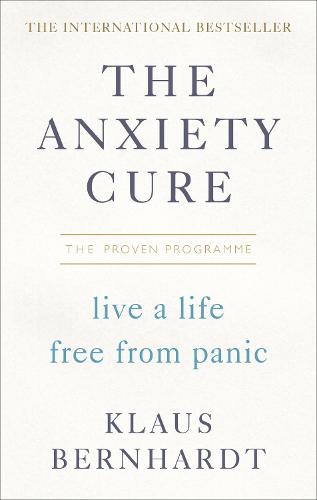 The Anxiety Cure: Live a Life Free From Panic in Just a Few Weeks (Paperback)