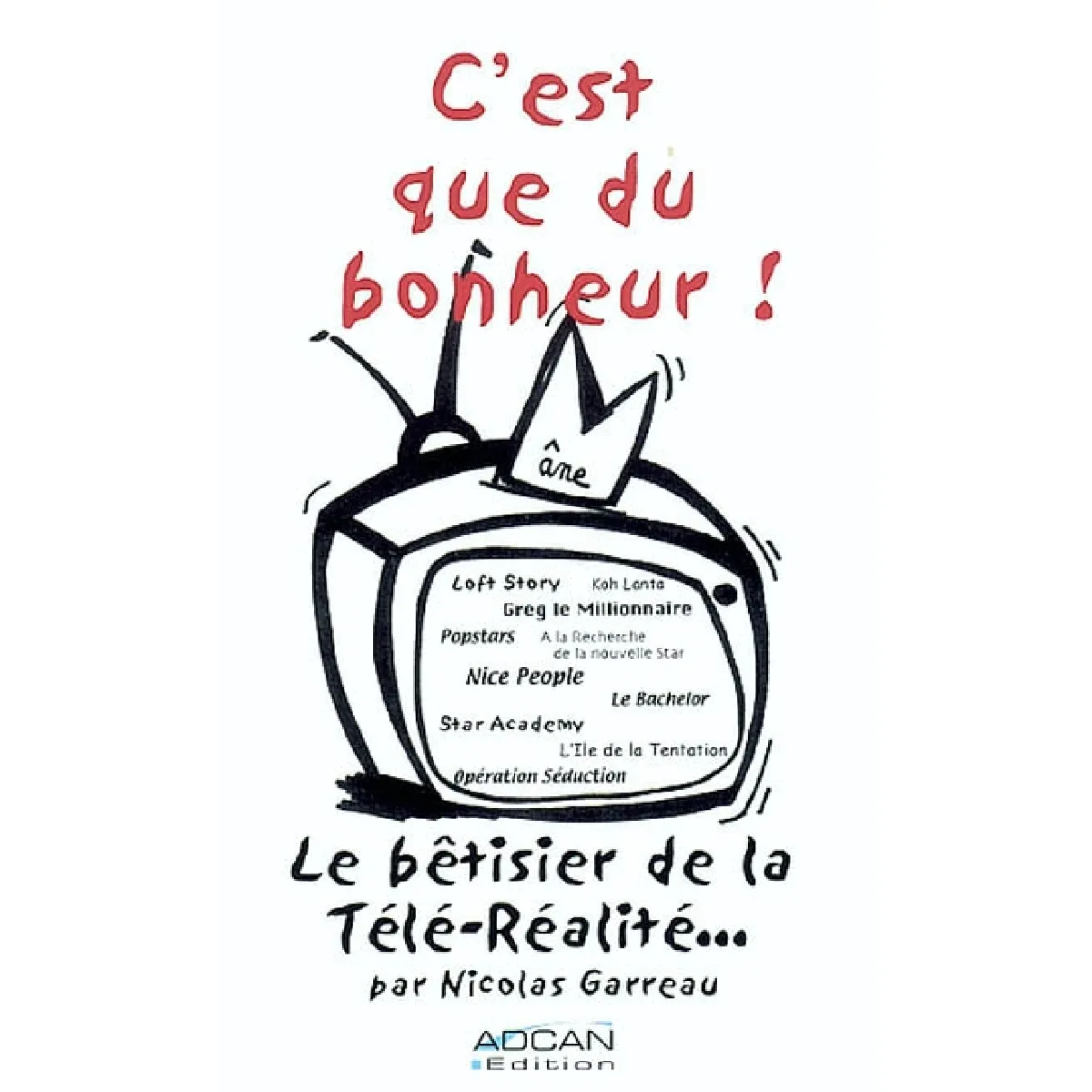 C'est que du bonheur ! : le bêtisier de la télé-réalité · Occasion