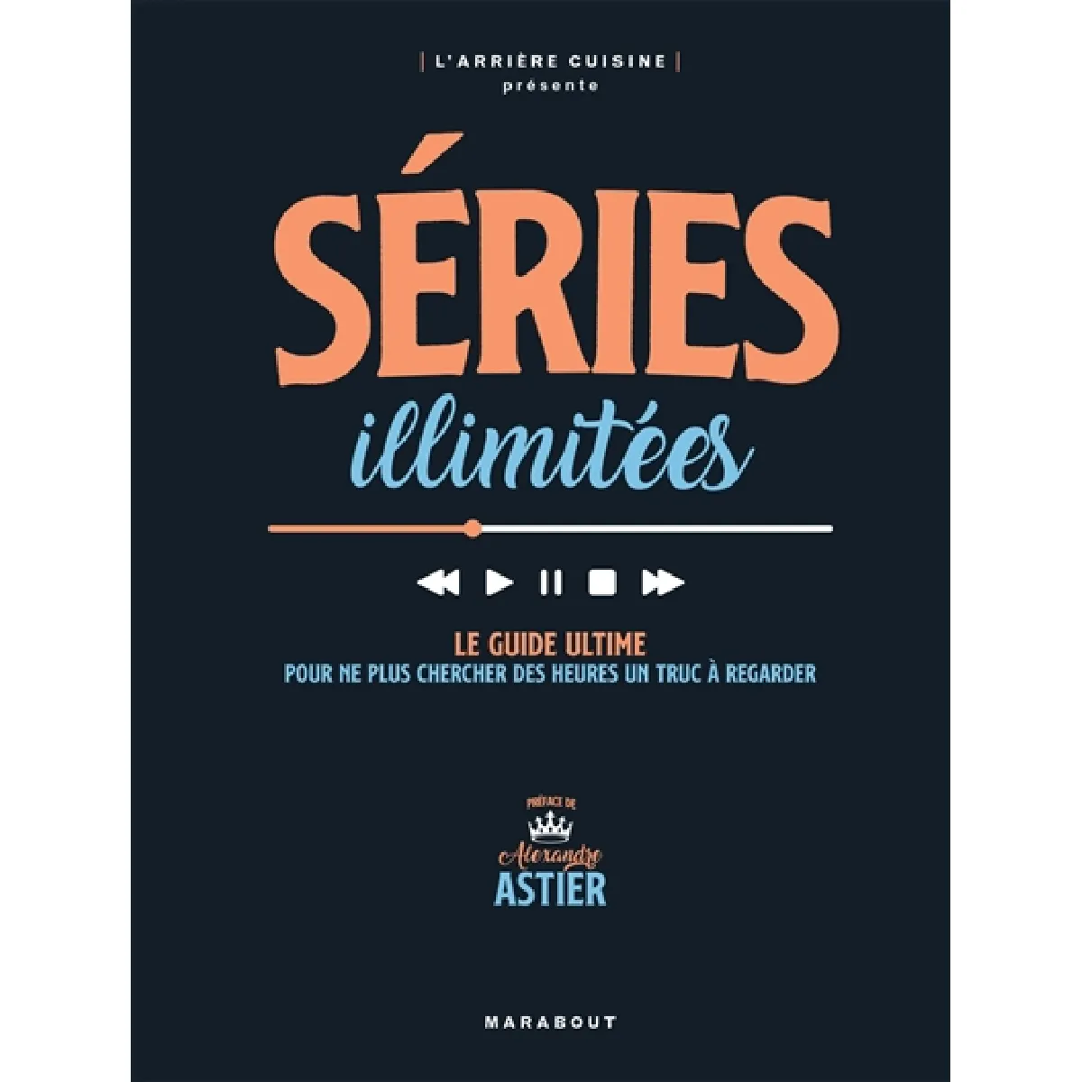 Séries illimitées : le guide ultime pour ne plus chercher des heures un truc à regarder · Occasion