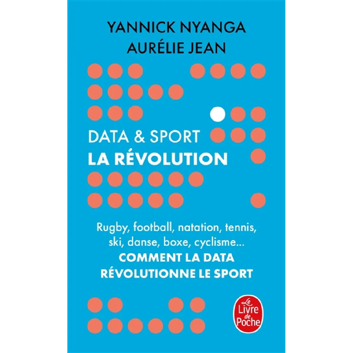 Data & sport : la révolution : rugby, football, natation, tennis, ski, danse, boxe, cyclisme... comment la data révolutionne le sport