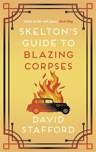 Skelton's Guide to Blazing Corpses: The sharp-witted historical whodunnit - Skelton's Casebook (Paperback)