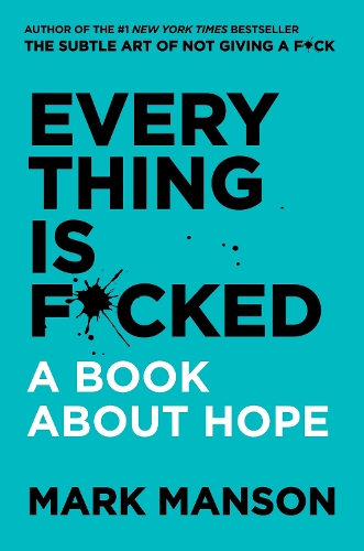 Everything Is F*cked: A Book About Hope (Hardback)