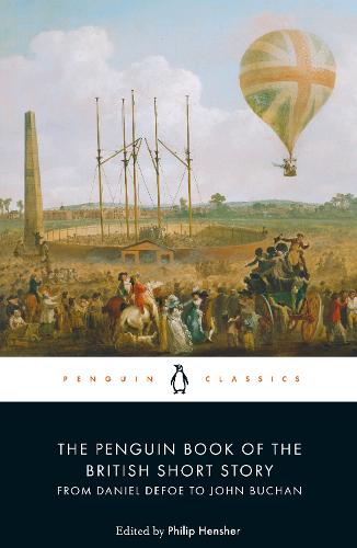 The Penguin Book of the British Short Story: 1: From Daniel Defoe to John Buchan - The Penguin Book of the British Short Story (Paperback)