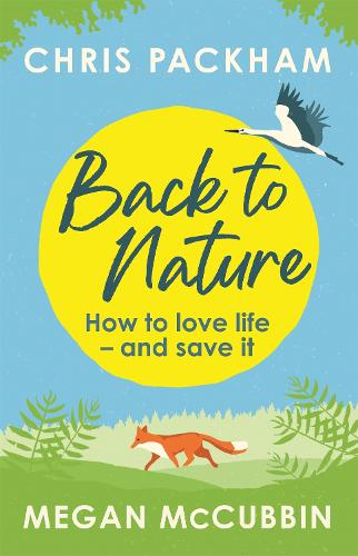Back to Nature: How to Love Life - and Save It (Paperback)