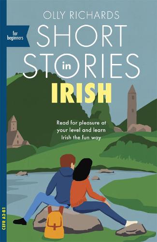Short Stories in Irish for Beginners: Read for pleasure at your level, expand your vocabulary and learn Irish the fun way! (Paperback)