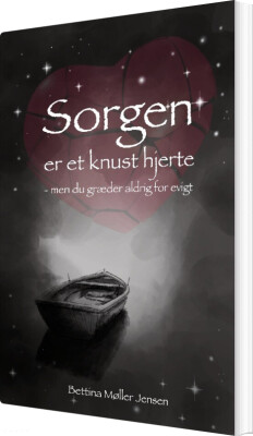 Sorgen Er Et Knust Hjerte - Bettina Møller Jensen - Bog