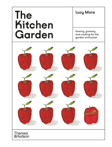 The Kitchen Garden: Sowing, growing and cooking for the garden enthusiast (Hardback)