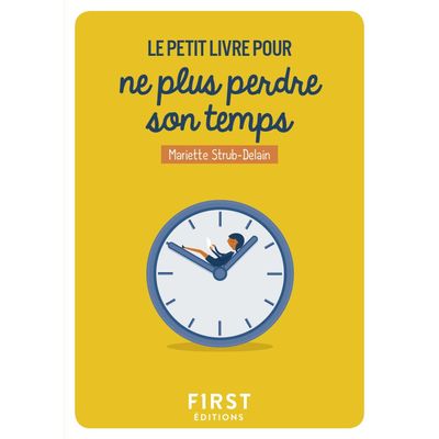 Le Petit Livre pour ne plus perdre son temps