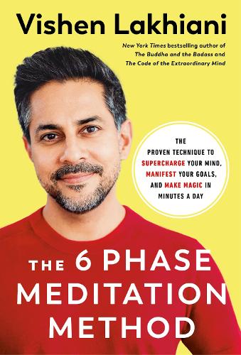 The Six Phase Meditation Method: The Proven Technique to Supercharge Your Mind, Smash Your Goals, and Make Magic in Minutes a Day (Paperback)