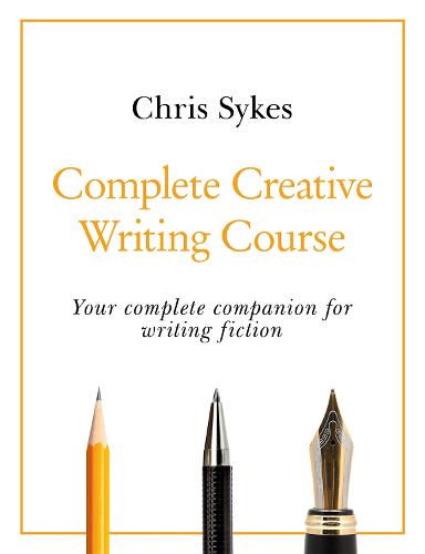 Complete Creative Writing Course: Your complete companion for writing creative fiction (Paperback)