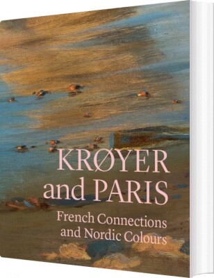 Krøyer And Paris - Mette Harbo Lehmann - English Book
