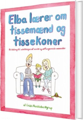 Elba Lærer Om Tissemænd Og Tissekoner - Frida Nøddebo Nyrup - Bog