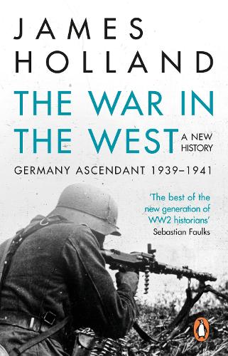 The War in the West - A New History: Volume 1: Germany Ascendant 1939-1941 (Paperback)