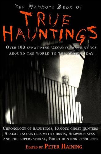 The Mammoth Book of True Hauntings - Mammoth Books (Paperback)