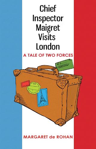 Chief Inspector Maigret Visits London: A tale of two forces (Paperback)