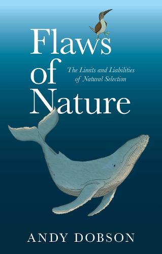 Flaws of Nature: The Limits and Liabilities of Natural Selection (Hardback)