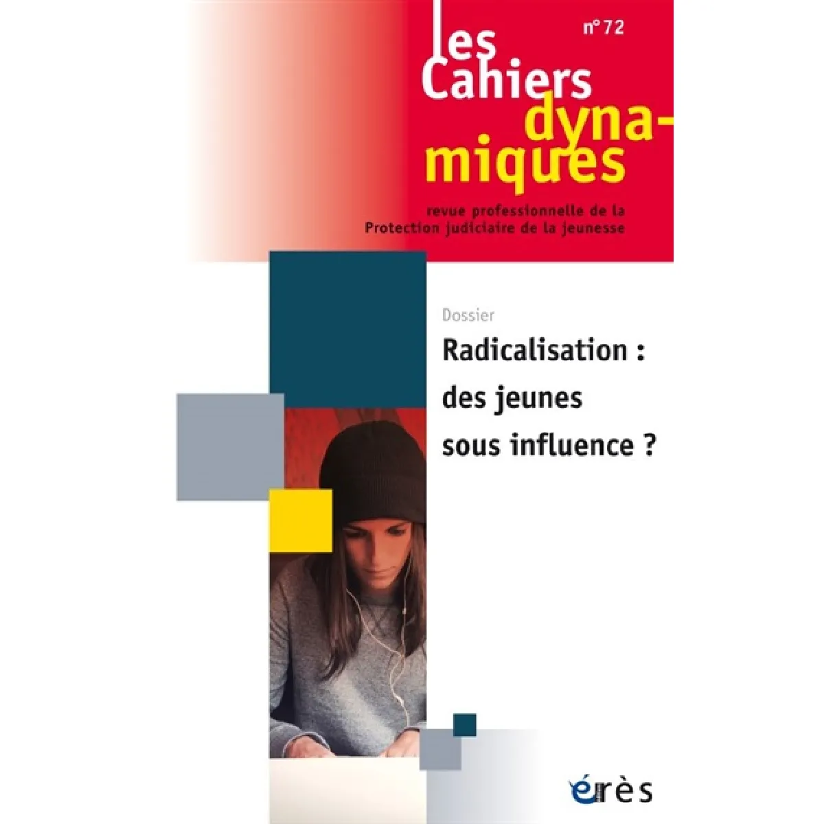 Cahiers dynamiques (Les), n° 72. Radicalisation : des jeunes sous influence ? · Occasion