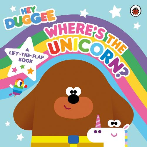 Hey Duggee: Where's the Unicorn: A Lift-the-Flap Book: A Lift-the-Flap Book - Hey Duggee (Board book)