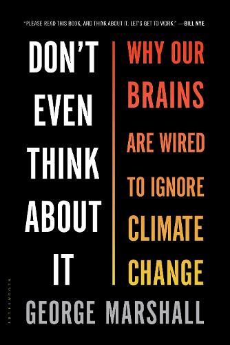 Don't Even Think About It: Why Our Brains Are Wired to Ignore Climate Change (Paperback)