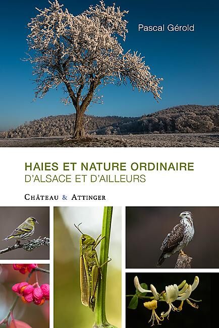 EDITIONS DU CHATEAU - HAIES ET NATURE ORDINAIRE D'ALSACE ET D'AILLEURS
