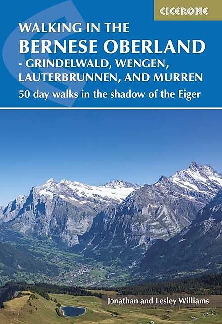 CICERONE - WALKING IN THE BERNESE OBERLAND JUNGFRAU