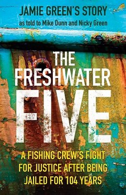 The Freshwater Five: A Fishing Crew's Fight for Justice after being Jailed for 104 Years (Paperback)