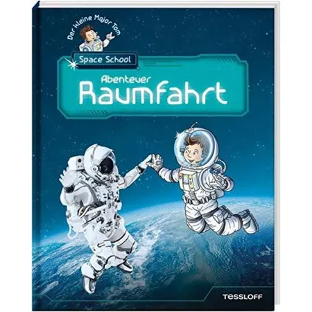 Tessloff Der kleine Major Tom, Space School Band 1: Abenteuer Raumfahrt