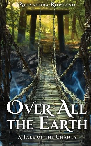 Over All the Earth - The Tales of the Chants (Paperback)