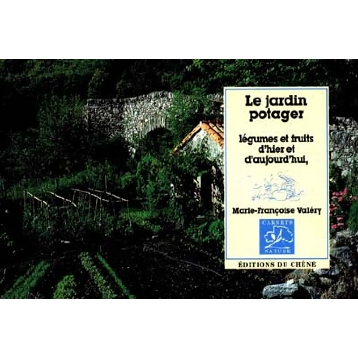 Le jardin potager : légumes, fleurs et fruits d'hier et d'aujourd'hui · Occasion