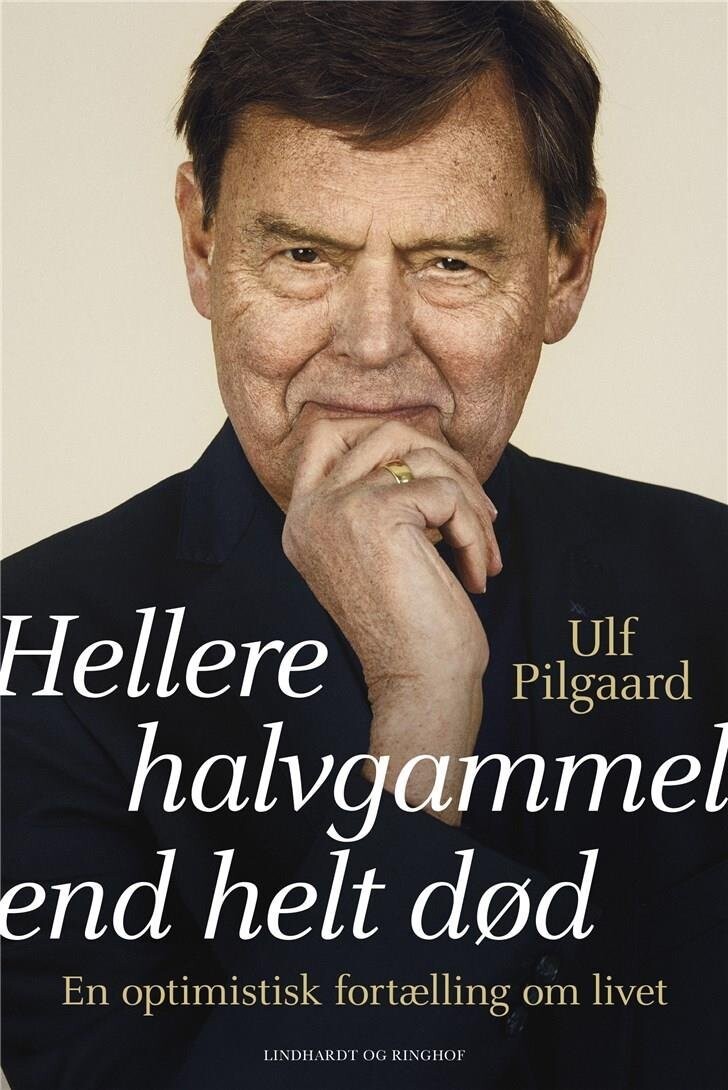 Hellere Halvgammel End Helt Død - Ulf Pilgaard - Bog