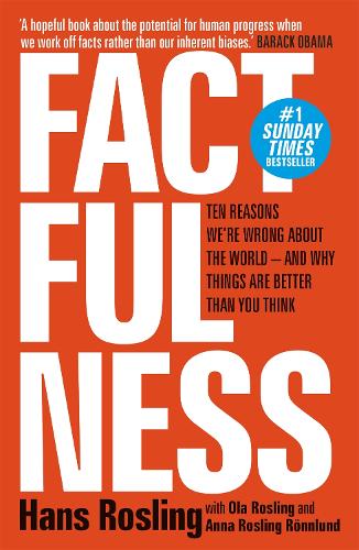 Factfulness: Ten reasons we're wrong about the world - and why things are better than you think (Paperback)