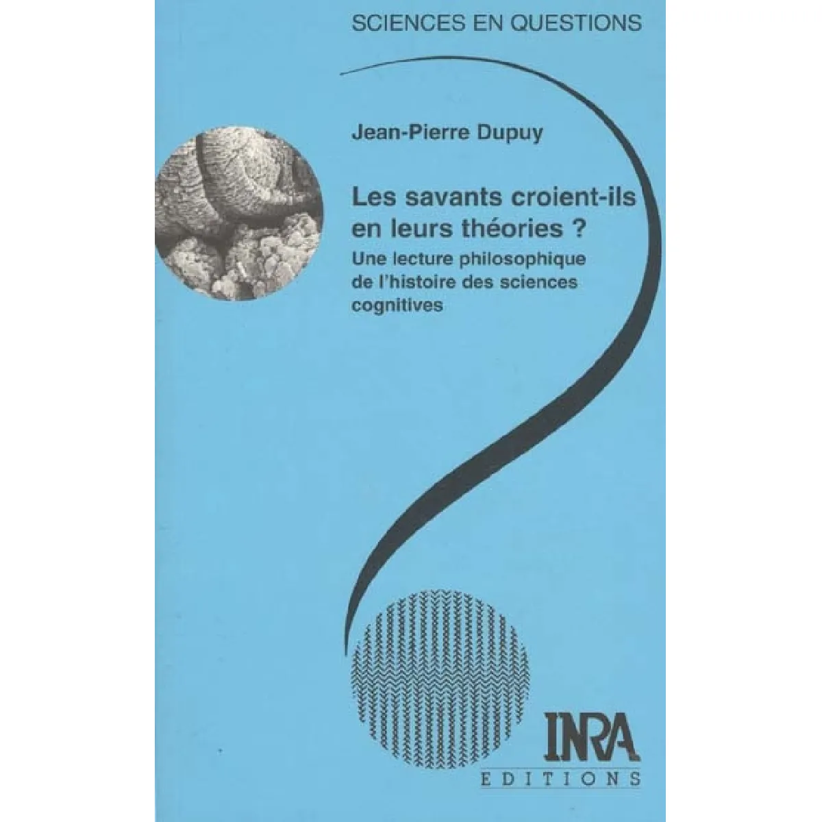 Les savants croient-ils en leurs théories : une lecture philosophique de l'histoire des sciences cognitives : une conférence débat · Occasion
