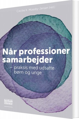 Når Professioner Samarbejder - Cecilie Kolonda Moesby-Jensen - Bog