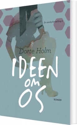 Ideen Om Os - Dorte Holm - Bog