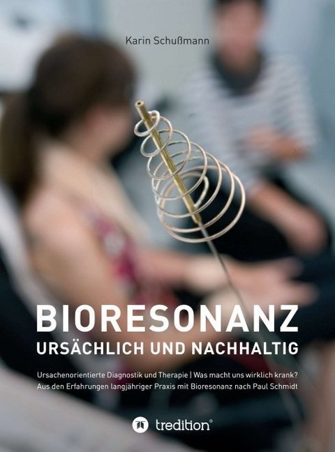 Bioresonanz - ursächlich und nachhaltig