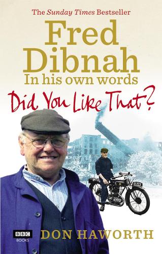 Did You Like That Fred Dibnah, In His Own Words (Paperback)
