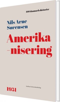 Amerikanisering - Nils Arne Sørensen - Bog