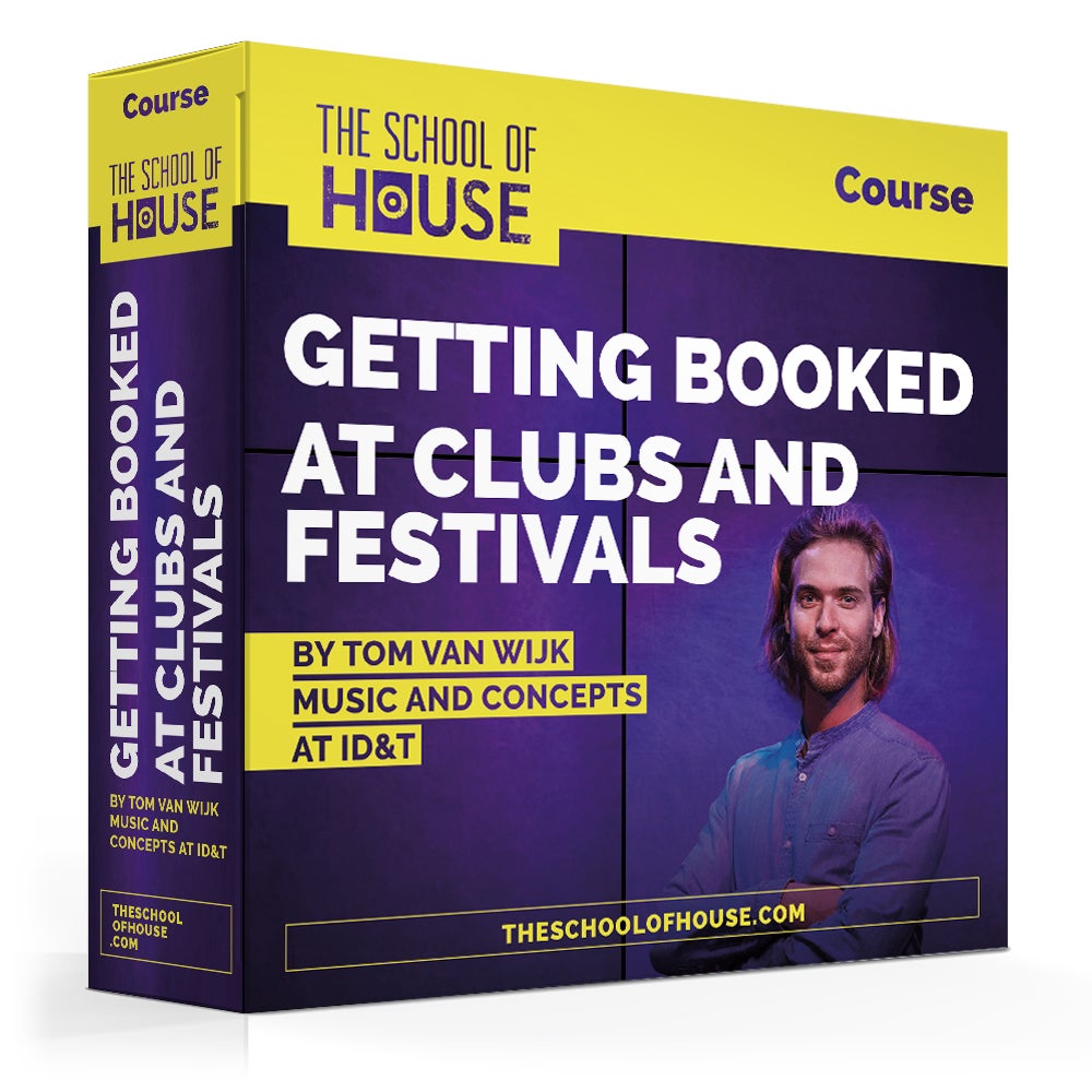 The School of House Getting Booked at Clubs and Festivals (online cursus)