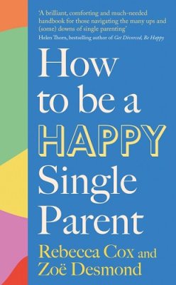 How to Be a Happy Single Parent (Paperback)