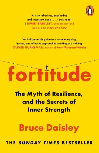 Fortitude: The Myth of Resilience, and the Secrets of Inner Strength: A Sunday Times Bestseller (Paperback)