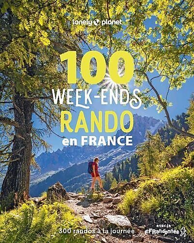 LONELY PLANET - 100 WEEK-ENDS RANDO EN FRANCE