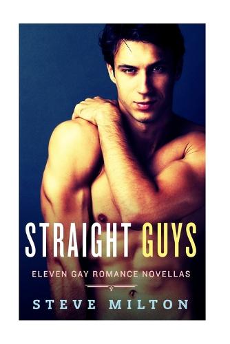 Straight Guys: Eleven Gay Romance Novellas Collection - Straight Guys (Paperback)