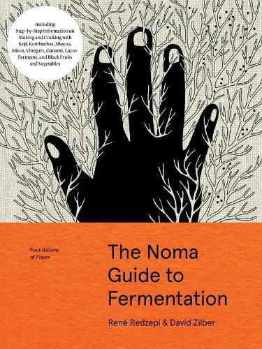 The Noma Guide to Fermentation: Including koji, kombuchas, shoyus, misos, vinegars, garums, lacto-ferments, and black fruits and vegetables (Hardback)