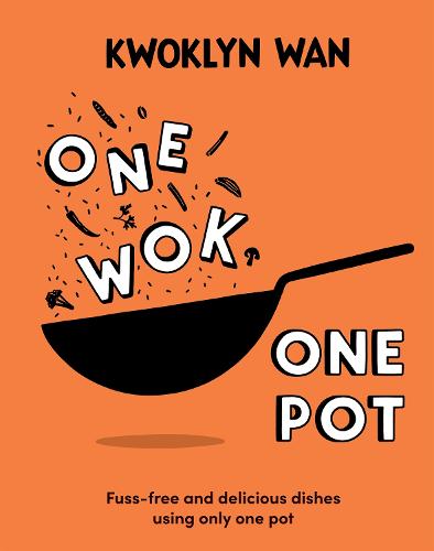 One Wok, One Pot: Fuss-free and Delicious Dishes Using Only One Pot (Hardback)