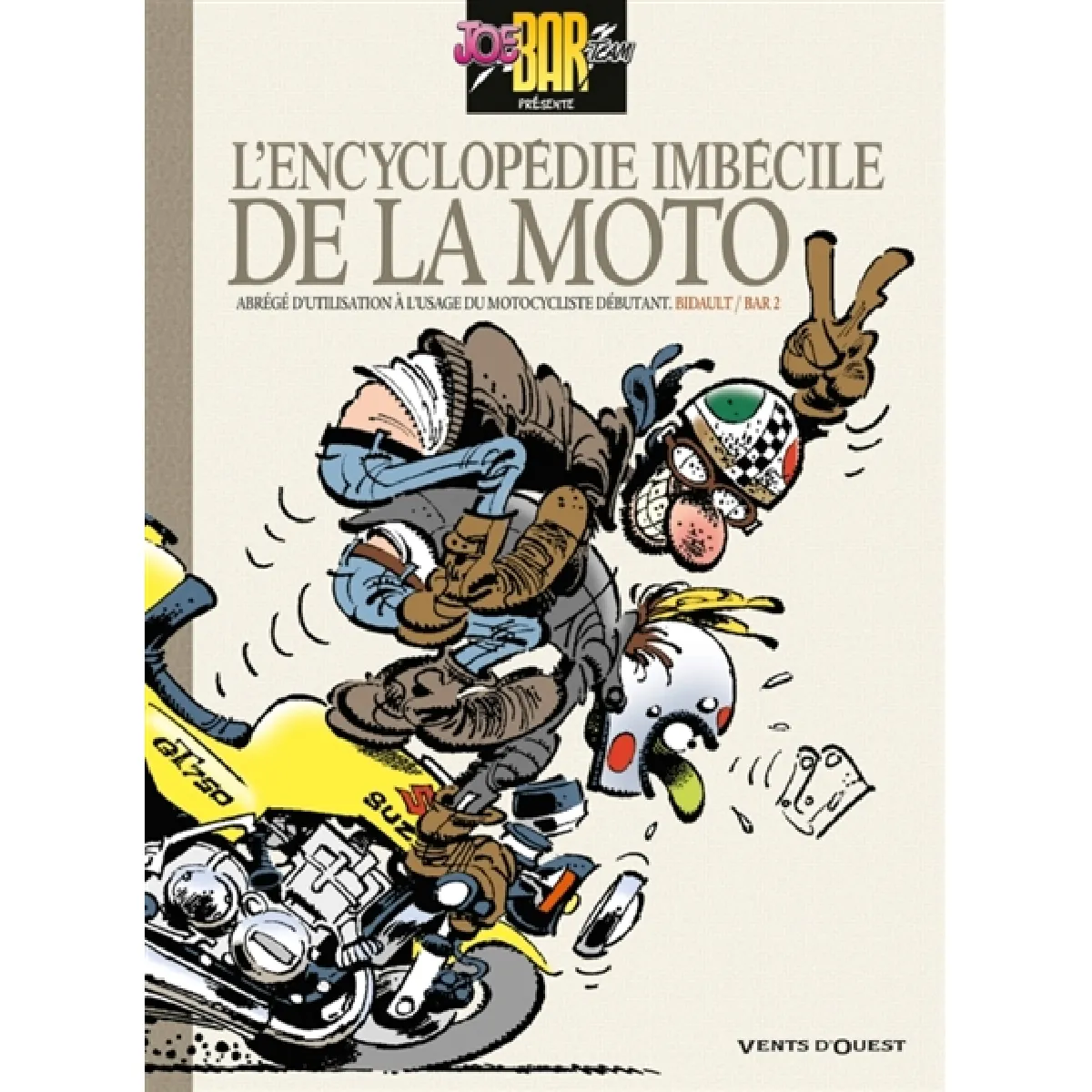 L'encyclopédie imbécile de la moto : abrégé d'utilisation à l'usage du motocycliste débutant. Vol. 1 · Occasion