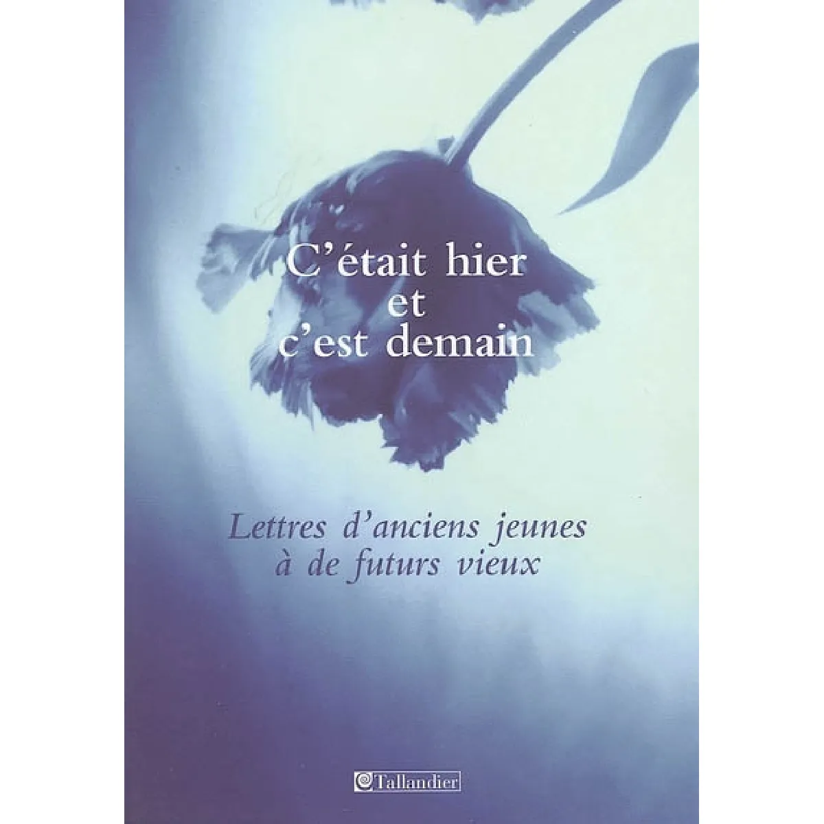 C'était hier et c'est demain : lettres d'anciens jeunes à de futurs vieux · Occasion
