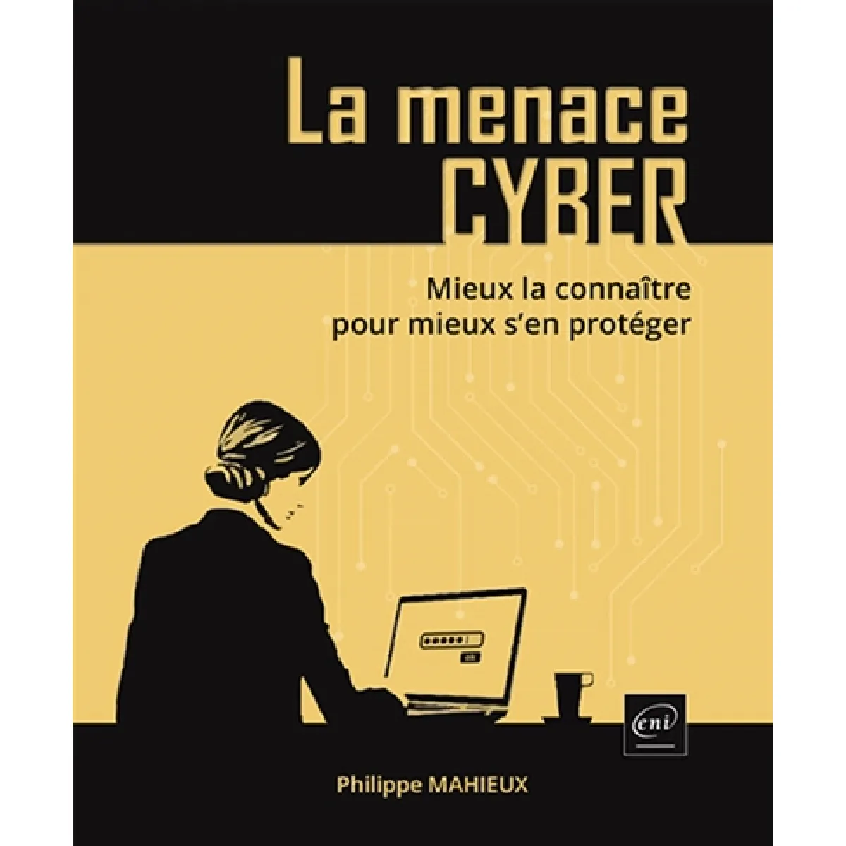 La menace cyber : mieux la connaître pour mieux s'en protéger · Occasion