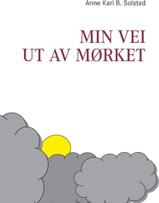 Min Vei Ut Av Mørket - Anne Kari B. Solstad - Norsk Bog