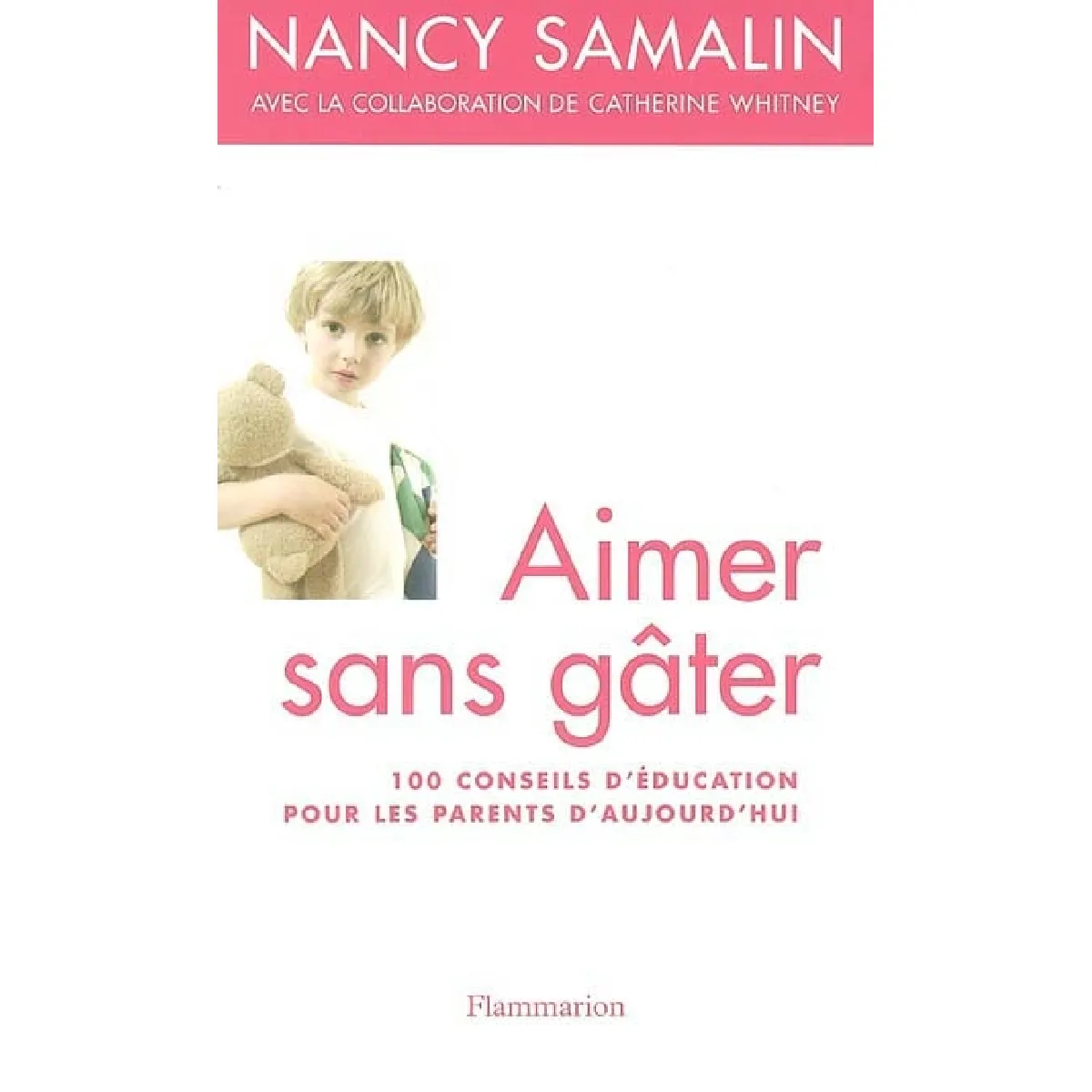 Aimer sans gâter : 100 conseils d'éducation pour les parents d'aujourd'hui · Occasion