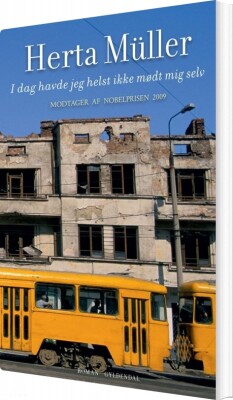 I Dag Havde Jeg Helst Ikke Mødt Mig Selv - Herta Müller - Bog